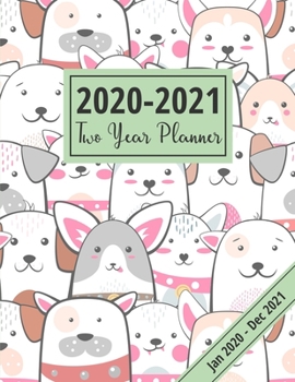 2020-2021 Two Year Planner: Cute Dog Design: 24 Month Planner With At A Glance Pages, Appointment & Schedule Organizer, 2020-2021 Diary