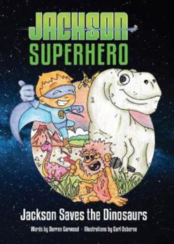 Paperback Jackson Saves the Dinosaurs (Jackson Superhero) Book