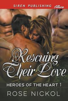 Paperback Rescuing Their Love [Heroes of the Heart 1] (Siren Publishing Menage and More) Book