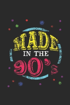 Made In The 90's: Dotted Bullet Notebook (6" x 9" - 120 pages) ~ Awesome 90er Themed Notebook for Daily Journal, Diary, and Gift