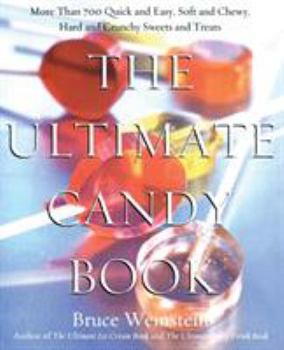 Paperback The Ultimate Candy Book: More Than 700 Quick and Easy, Soft and Chewy, Hard and Crunchy Sweets and Treats Book