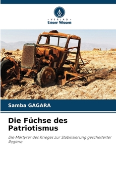 Die Füchse des Patriotismus: Die Märtyrer des Krieges zur Stabilisierung gescheiterter Regime