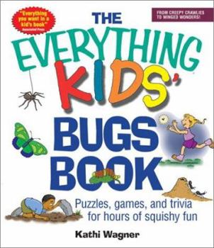 Paperback The Everything Kids' Bugs Book: Puzzles, Games, and Trivia for Hours of Squishy Fun Book