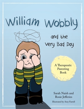 Paperback William Wobbly and the Very Bad Day: A Story about When Feelings Become Too Big Book