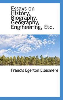 Essays on History, Biography, Geography, Engineering, Etc