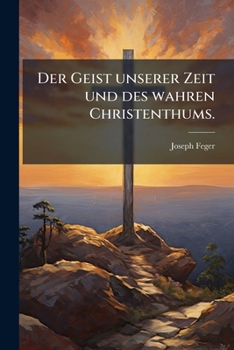 Paperback Der Geist unserer Zeit und des wahren Christenthums. [German] Book