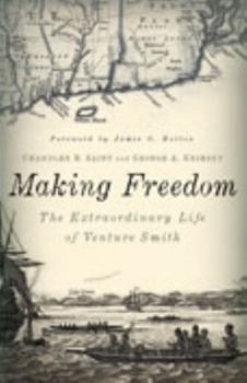 Hardcover Making Freedom: The Extraordinary Life of Venture Smith Book