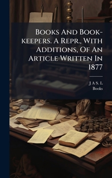 Hardcover Books And Book-keepers. A Repr., With Additions, Of An Article Written In 1877 Book