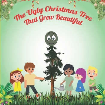 Paperback The Ugly Christmas Tree That Grew Beautiful Book