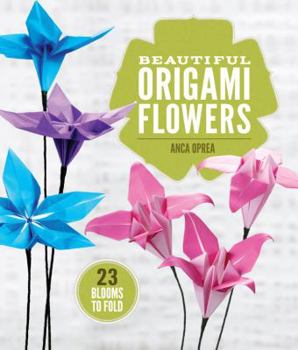Paperback Beautiful Origami Flowers: 23 Blooms to Fold Book