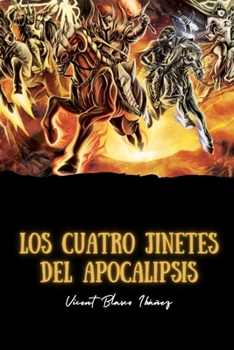 Los cuatro jinetes del Apocalipsis (Spanish Edition)