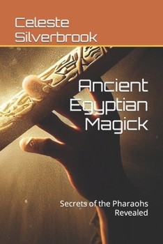 Paperback Ancient Egyptian Magick: Secrets of the Pharaohs Revealed Book