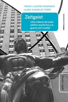Zeitgeist: Ultra-historia del orden político-económico y la guerra civil mundial (Spanish Edition)