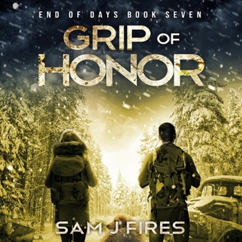 Grip of Honor - Book #7 of the End of Days