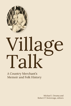 Paperback Village Talk: A County Merchant's Memoir and Folk History Book