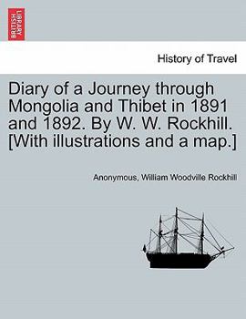 Paperback Diary of a Journey Through Mongolia and Thibet in 1891 and 1892. by W. W. Rockhill. [With Illustrations and a Map.] Book