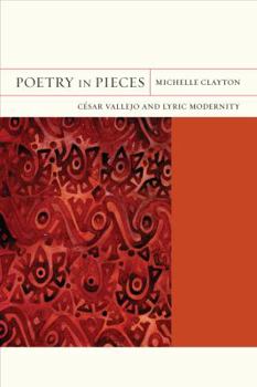 Poetry in Pieces: César Vallejo and Lyric Modernity - Book  of the FlashPoints