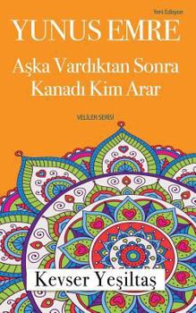 Paperback Yunus Emre, Aska Vardiktan Sonra Kanadi Kim Arar [Turkish] Book