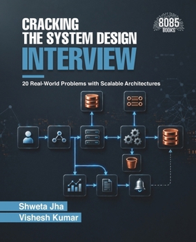 Cracking the System Design Interview: 20 Real-World Problems with Scalable Architectures (English Edition)
