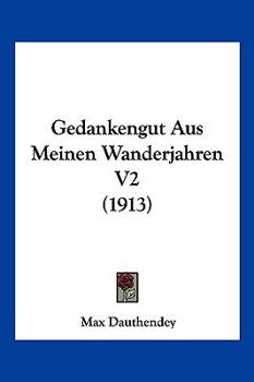 Paperback Gedankengut Aus Meinen Wanderjahren V2 (1913) [German] Book