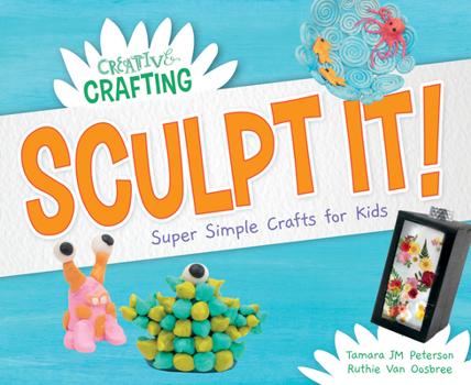 Library Binding Sculpt It! Super Simple Crafts for Kids Book