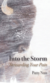 Paperback Into The Storm: Stewarding Your Pain Book