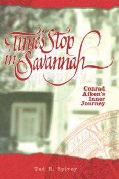 Hardcover Time's Stop in Savannah: Conrad Aiken's Inner Journey Book