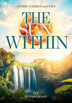 The Sun Within: Atomic Energy and Life