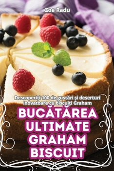 Paperback BucĂtĂrea Ultimate Graham Biscuit [Romanian] Book