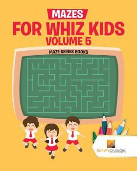 Paperback Mazes for Whiz Kids Volume 5: Maze Series Books Book