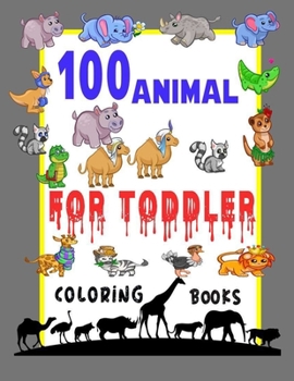 Paperback 100 Animals for Toddler Coloring Book: Easy and Fun Educational Coloring Pages of Animals for Little Kids,100 Animal Coloring Pages, Gift for Kids, Ag Book