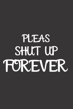 Paperback Pleas shut up forever Book