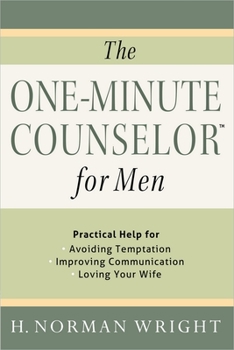 Paperback The One-Minute Counselor for Men: Practical Help for *Avoiding Temptation *Improving Communication *Loving Your Wife Book