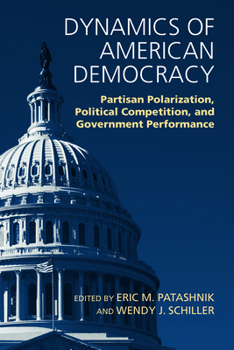 Paperback Dynamics of American Democracy: Partisan Polarization, Political Competition and Government Performance Book