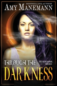 Through the Darkness - Book #2 of the Lightkeeper