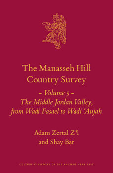 Hardcover The Manasseh Hill Country Survey Volume 5: The Middle Jordan Valley, from Wadi Fasael to Wadi 'Aujah Book