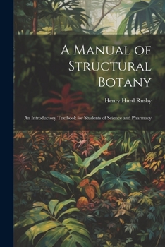Paperback A Manual of Structural Botany; an Introductory Textbook for Students of Science and Pharmacy Book