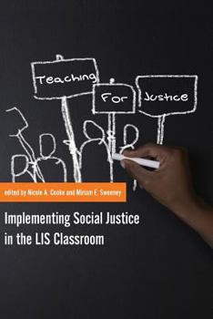 Paperback Teaching for Justice: Implementing Social Justice in the LIS Classroom Book