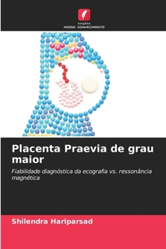 Placenta Praevia de grau maior (Portuguese Edition)