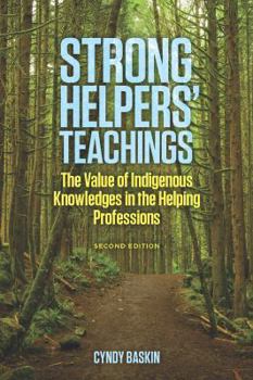 Paperback Strong Helpers' Teachings: The Value of Indigenous Knowledges in the Helping Professions Book