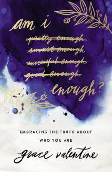 Paperback Am I Enough?: Embracing the Truth about Who You Are Book