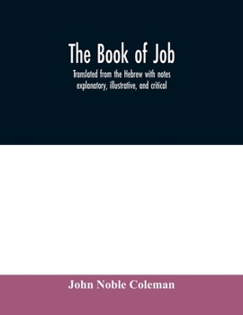 Paperback The book of Job: translated from the Hebrew with notes explanatory, illustrative, and critical Book