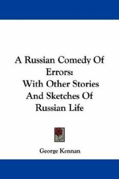 Paperback A Russian Comedy Of Errors: With Other Stories And Sketches Of Russian Life Book