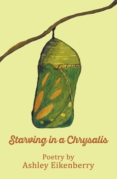 Paperback Starving in a Chrysalis Book