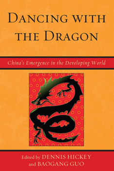Hardcover Dancing with the Dragon: China's Emergence in the Developing World Book