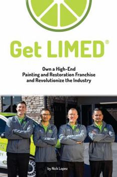 Paperback Get LIMED: Own a High-End Painting and Restoration Franchise and Revolutionize the Industry Book