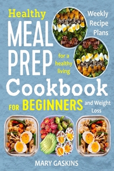 Paperback Healthy Meal Prep Cookbook for Beginners: Weekly Recipe Plans for a Healthy Living and Weight Loss Book