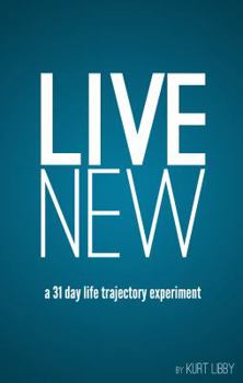 Paperback Live New: a 31 day life trajectory experiment Book