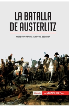 Paperback La batalla de Austerlitz: Napoleón frente a la tercera coalición [Spanish] Book