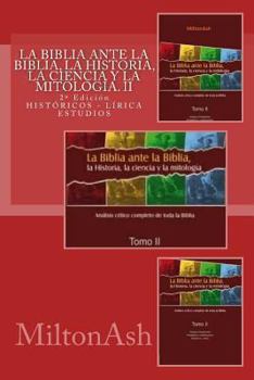 La Biblia Ante La Biblia, La Historia, La Ciencia y La Mitologia (Tomo I)